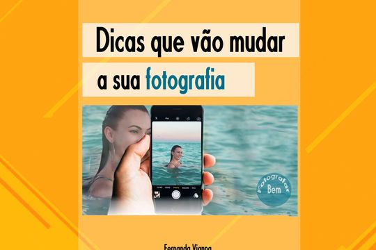 Dicas que vão mudar a sua fotografia Dicas que vão mudar a sua fotografia